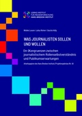 Cover: WAS JOURNALISTEN SOLLEN UND WOLLEN(In-)Kongruenzen zwischen journalistischem Rollenselbstverst&auml;ndnis und Publikumserwartungen - Hans-Bredow-Institut