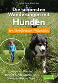 Cover: Die sch&ouml;nsten Wanderungen mit Hunden im Gro&szlig;raum M&uuml;nchen - Frischluft-Edition