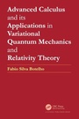 Cover: Advanced Calculus and its Applications in Variational Quantum Mechanics and Relativity Theory - CRC Press