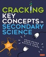 Cover: Cracking Key Concepts in Secondary Science - Corwin UK