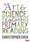 Cover: The Art and Science of Teaching Primary Reading - Corwin UK