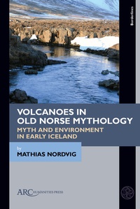 Abbildung von: Volcanoes in Old Norse Mythology - Arc Humanities Press