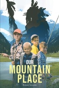 Cover: Our Mountain Place - Page Publishing, Inc.