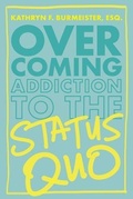 Bild: Overcoming Addiction to the Status Quo - Kathryn F. Burmeister LLC