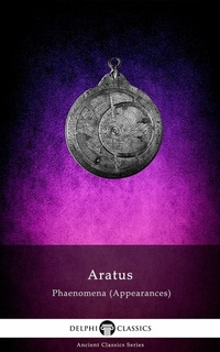 Abbildung von: Delphi Complete Works of Aratus - Appearances (Illustrated) - Delphi Publishing Ltd