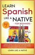 Cover: Learn Spanish Like a Native for Beginners - Level 2 - Learn Like A Native