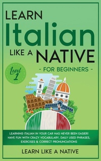 Enlarge image Cover: Learn Italian Like a Native for Beginners - Level 1 - Learn Like A Native
