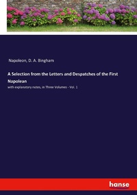 Enlarge image Cover: A Selection from the Letters and Despatches of the First Napolean - Hansebooks