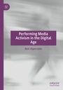 Cover: Performing Media Activism in the Digital Age - Palgrave Macmillan