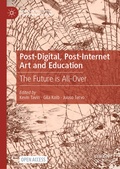 Cover: Post-Digital, Post-Internet Art and Education - Palgrave Macmillan