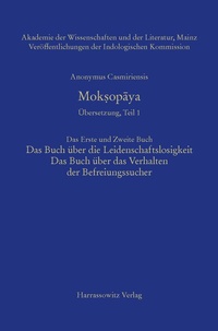 Abbildung von: Mok?opaya - Übersetzung, Teil 1, Das Erste und Zweite Buch: Das Buch über die Leidenschaftslosigkeit, Das Buch über das Verhalten der Befreiungssucher - Harrassowitz Verlag
