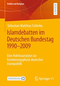 Abbildung von: Islamdebatten im Deutschen Bundestag 1990-2009 - Springer VS