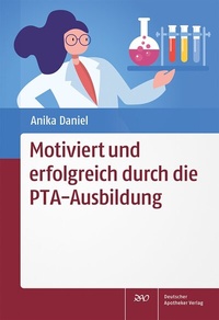 Abbildung von: Motiviert und erfolgreich durch die PTA-Ausbildung - Deutscher Apotheker Verlag