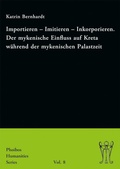 Cover: Importieren - Imitieren - Inkorporieren. Der mykenische Einfluss auf Kreta w&auml;hrend der mykenischen Palastzeit - Phoibos Verlag