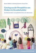 Cover: Ganztag aus der Perspektive von Kindern im Grundschulalter - Verlag Bertelsmann Stiftung