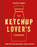 Cover: The Ketchup Lover's Cookbook - HarperCollins