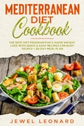 Bild: Mediterranean Diet Cookbook: The Best Diet Program for a Rapid Weight Loss with Quick & Easy Recipes for Busy People + 30-Day Meal Plan - Jewel Leonard