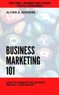 Abbildung von: Marketing 101 How to Generate Big Revenue Without a Big Budget - Lulu.com