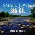 Cover: Small Town, Big Oil - HighBridge Audio
