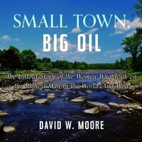 Enlarge image Cover: Small Town, Big Oil - HighBridge Audio