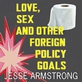 Cover: Love, Sex and Other Foreign Policy Goals - HighBridge Audio
