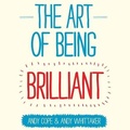 Cover: The Art of Being Brilliant - Tantor Audio