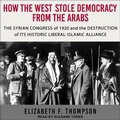 Cover: How the West Stole Democracy from the Arabs - Tantor Audio
