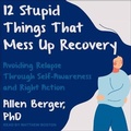 Cover: 12 Stupid Things That Mess Up Recovery - Tantor Audio