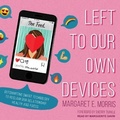 Cover: Left to Our Own Devices - Tantor Audio