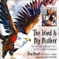 Cover: The Wind Is My Mother - Tantor Audio