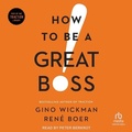 Cover: How to Be a Great Boss - Tantor Audio