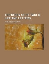 Enlarge image Cover: The Story of St. Paul's Life and Letters - Rarebooksclub.com