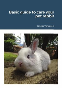 Abbildung von: Basic guide to care your pet rabbit - Lulu.com