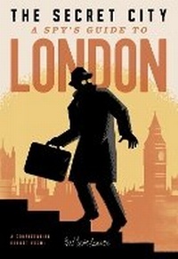 Abbildung von: The Secret City: A Spy's Guide to London - Herb Lester Associates Ltd