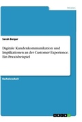 Cover: Digitale Kundenkommunikation und Implikationen an der Customer Experience. Ein Praxisbeispiel - GRIN Verlag