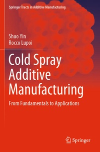 Enlarge image Cover: Cold Spray Additive Manufacturing - Springer