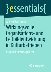 Abbildung von: Wirkungsvolle Organisations- und Leitbildentwicklung in Kulturbetrieben - Springer VS