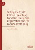 Cover: Telling the Truth: China's Great Leap Forward, Household Registration and the Famine Death Tally - Palgrave Macmillan