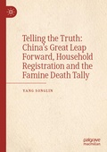 Cover: Telling the Truth: China's Great Leap Forward, Household Registration and the Famine Death Tally - Palgrave Macmillan