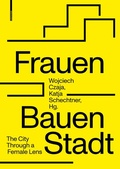 Cover: Frauen Bauen Stadt - Birkh&auml;user Verlag GmbH