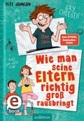 Cover: Wie man seine Eltern richtig gro&szlig; rausbringt (Eltern 6) - arsEdition