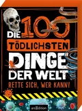 Cover: Die 100 t&ouml;dlichsten Dinge der Welt - arsEdition