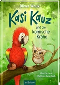 Cover: Kasi Kauz und die komische Kr&auml;he (Kasi Kauz 1) - arsEdition