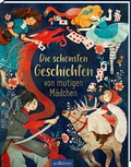Cover: Die sch&ouml;nsten Geschichten von mutigen M&auml;dchen - arsEdition