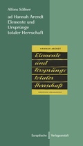 Cover: ad Hannah Arendt. Elemente und Urspr&uuml;nge totaler Herrschaft - CEP Europ&auml;ische Verlagsanstalt
