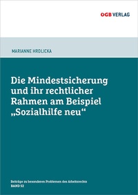 Abbildung von: Die Mindestsicherung und ihr rechtlicher Rahmen am Beispiel "Sozialhilfe neu" - ÖGB Verlag