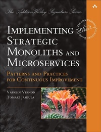 Enlarge image Cover: Implementing Strategic Monoliths and Microservices - Addison Wesley