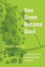 Cover: How Green Became Good - University of Chicago Press