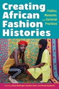 Cover: Creating African Fashion Histories - Indiana University Press