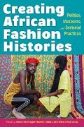 Cover: Creating African Fashion Histories - Indiana University Press
